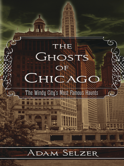 Title details for The Ghosts of Chicago by Adam Selzer - Available